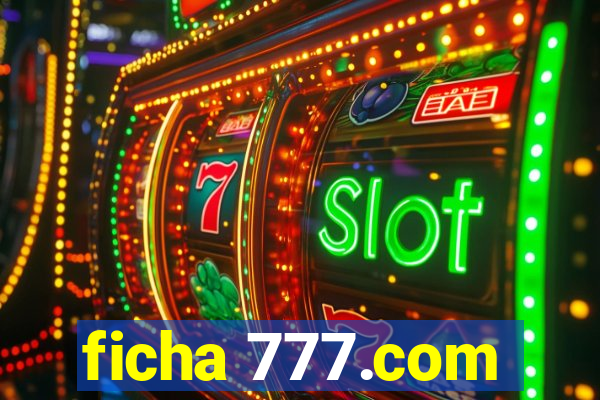 ficha 777.com